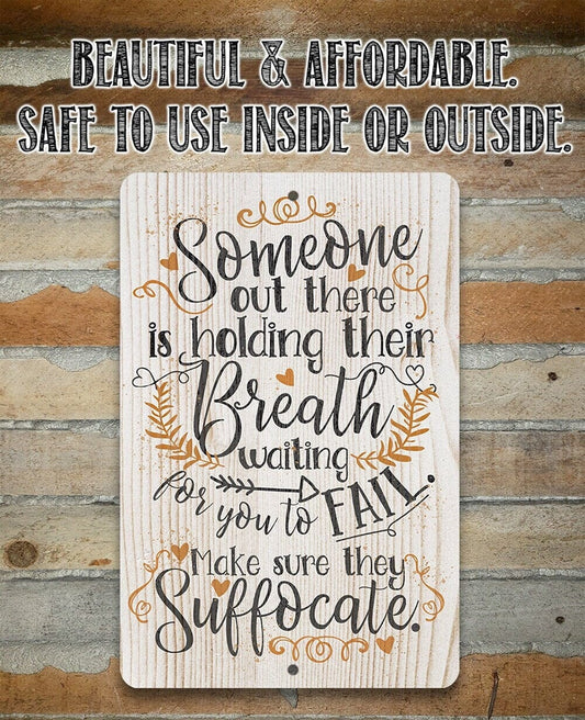 Tin - Someone Out There is Holding Their Breath - Durable Metal Sign - 8" x 12" or 12" x 18" Aluminum Tin Awesome Metal Poster Lone Star Art 