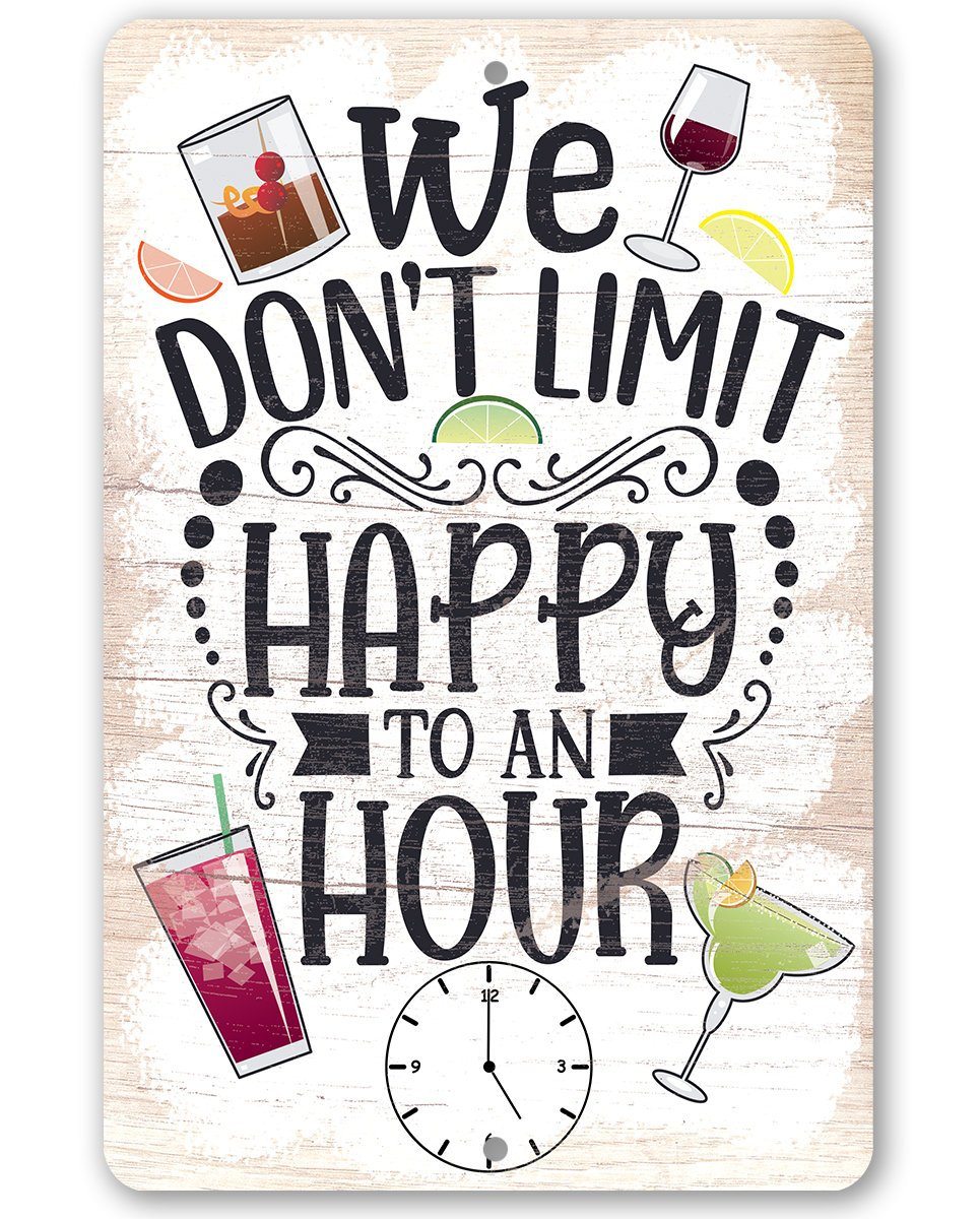 We Don't Limit Happy To An Hour - Metal Sign | Lone Star Art.