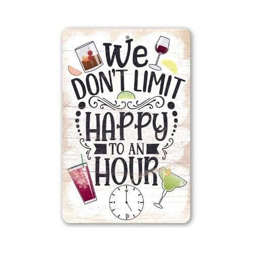 We Don't Limit Happy To An Hour - Metal Sign | Lone Star Art.
