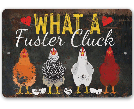 What a Fuster Cluck - Metal Sign | Lone Star Art.