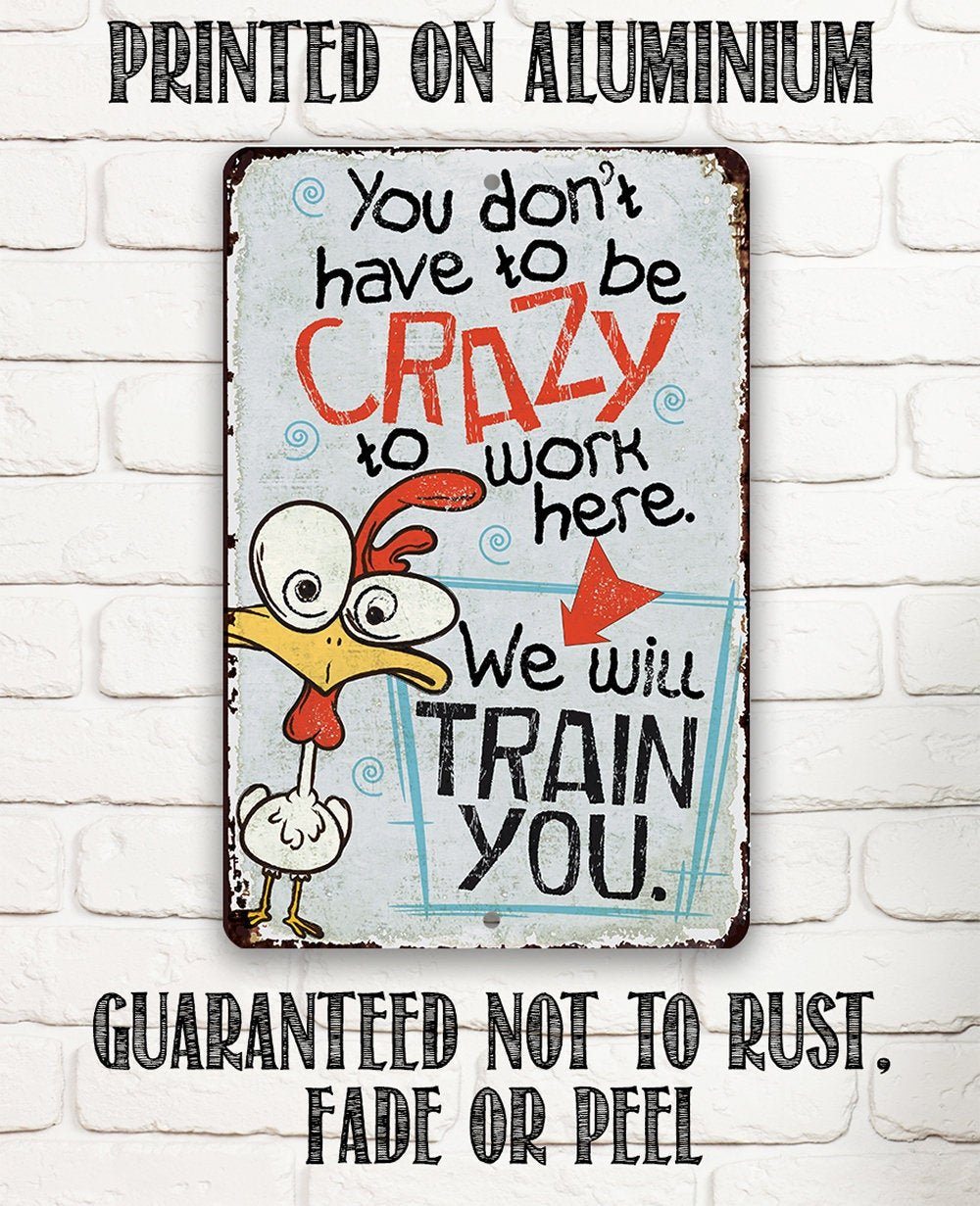 You Don't Have To Be Crazy To Work Here We'll Train You Funny Iron
