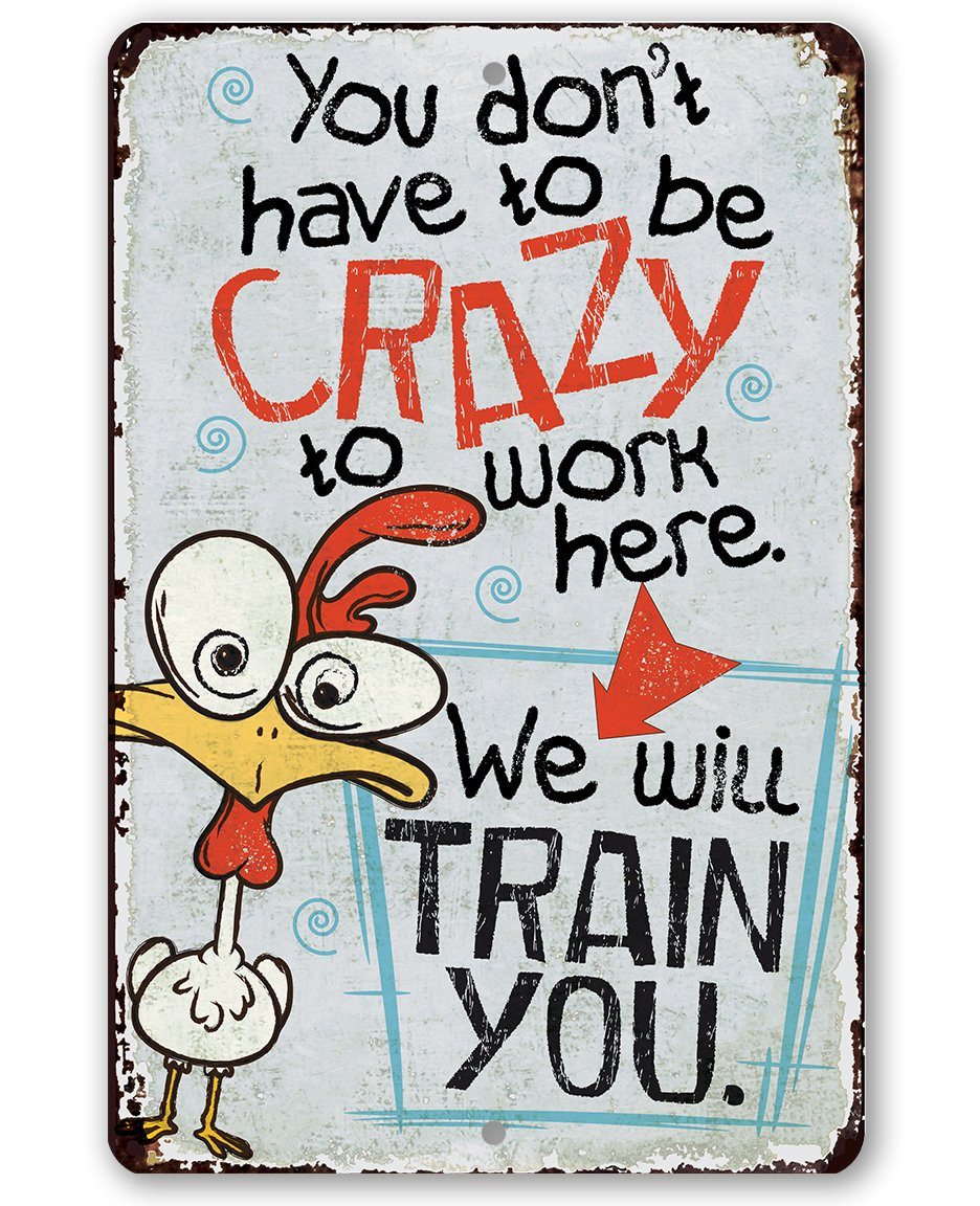 You Don't Have To Be Crazy - Metal Sign | Lone Star Art.