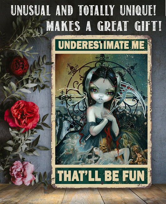 Underestimate Me That'll Be Fun - 8" x 12" or 12" x 18" Aluminum Tin Awesome Metal Poster Lone Star Art