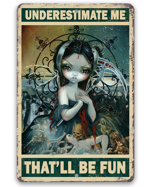 Underestimate Me That'll Be Fun - 8" x 12" or 12" x 18" Aluminum Tin Awesome Metal Poster Lone Star Art