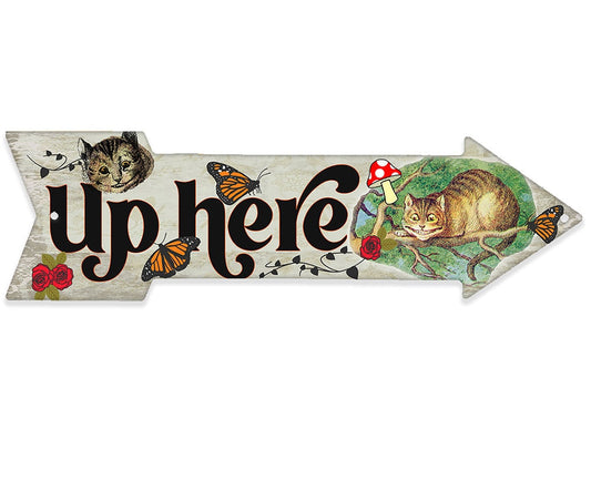 Up Here - Cheshire Cat - Directional Arrow - Metal Sign Metal Sign Lone Star Art
