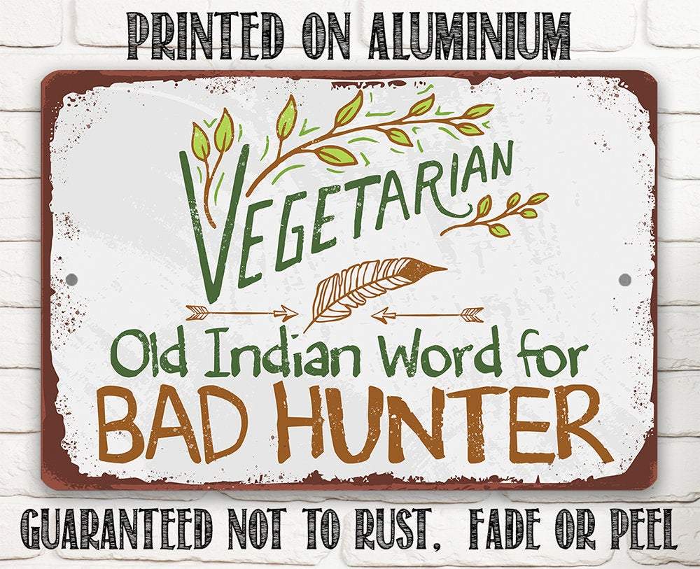 Vegetarian Old Indian Word for Bad Hunter - Metal Sign | Lone Star Art.