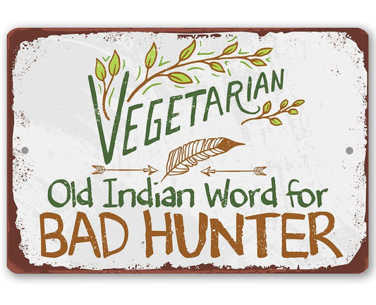 Vegetarian Old Indian Word for Bad Hunter - Metal Sign | Lone Star Art.