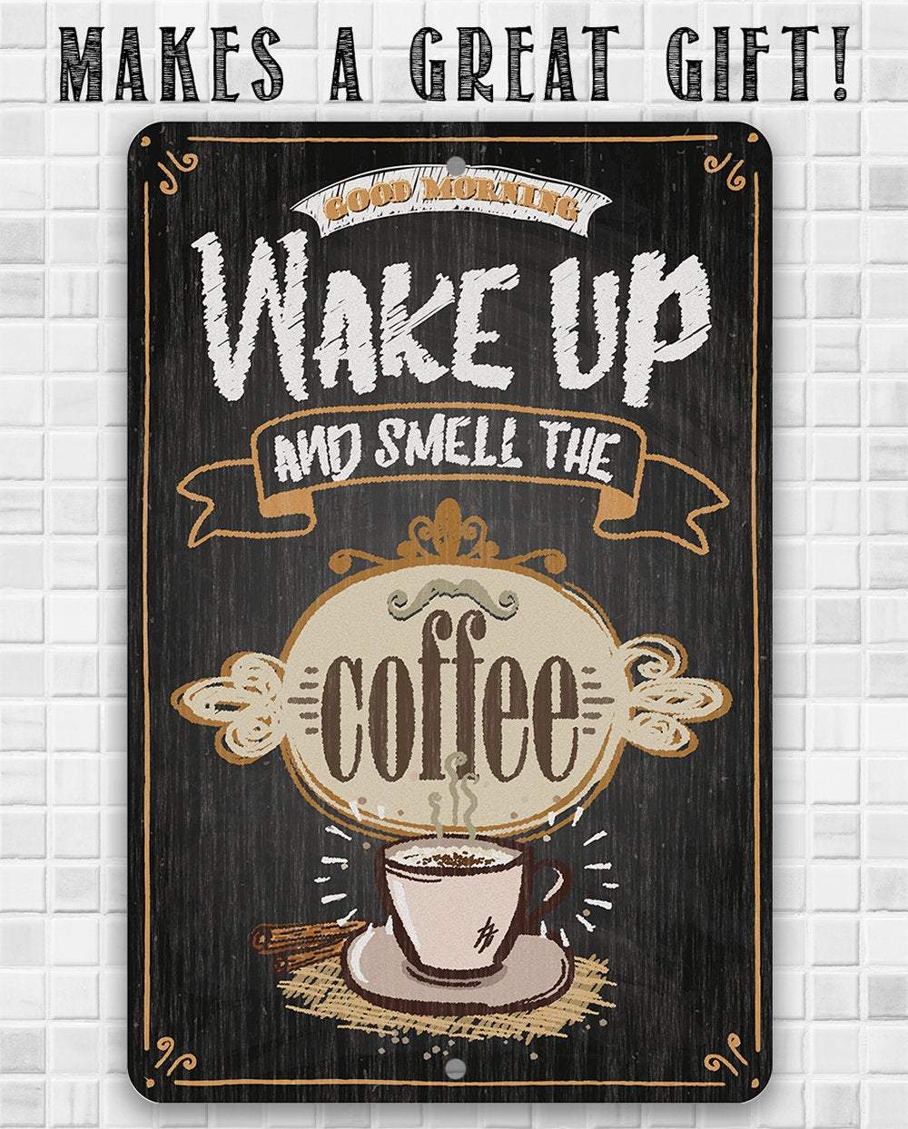 Wake Up and Smell The Coffee - Metal Sign | Lone Star Art.