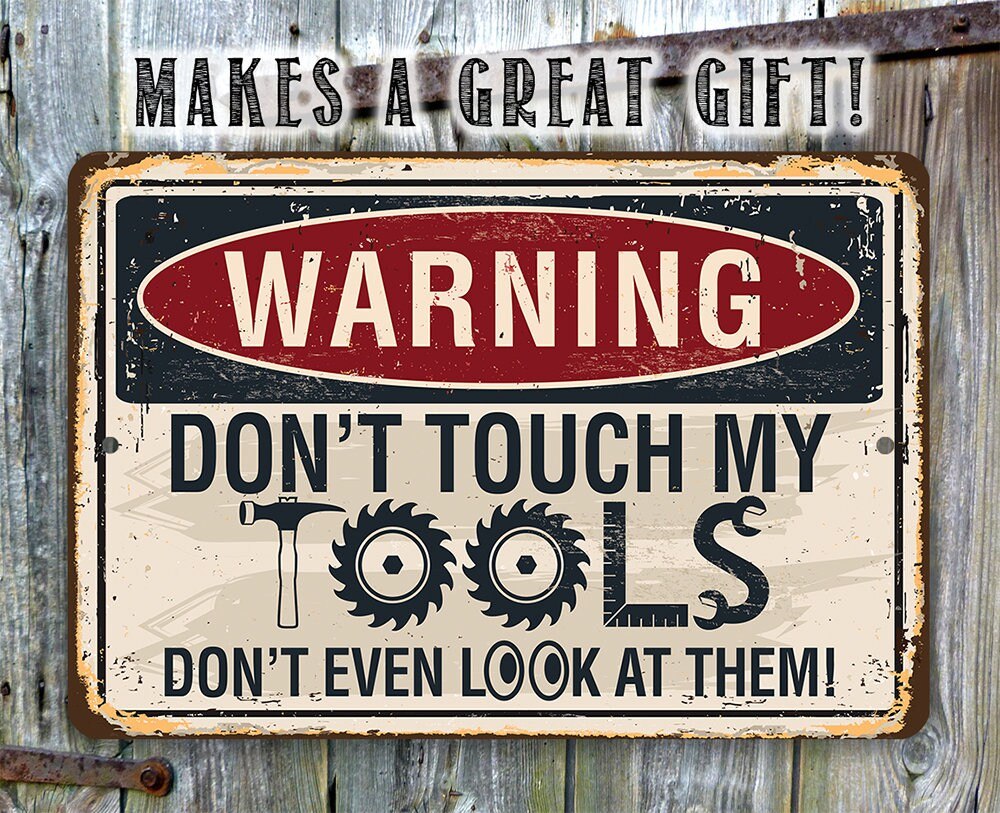 Warning, Don't Touch My Tools - 8" x 12" or 12" x 18" Aluminum Tin Awesome Metal Poster Lone Star Art 