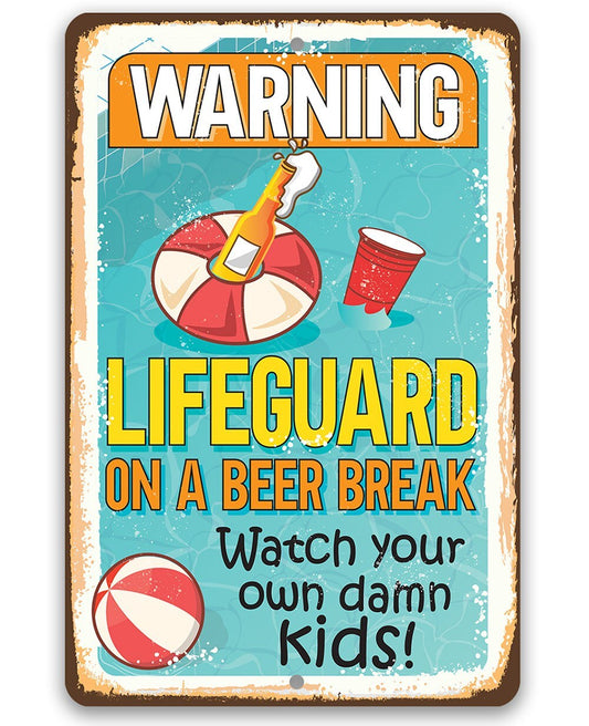 Warning Lifeguard On A Beer Break, Watch Your Own Kids - Metal Sign Metal Sign Lone Star Art