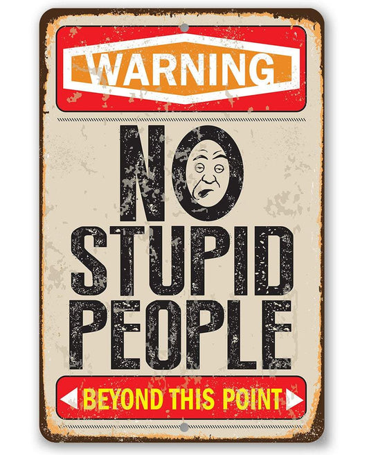 Warning No Stupid People Beyond this Point - Metal Sign | Lone Star Art.