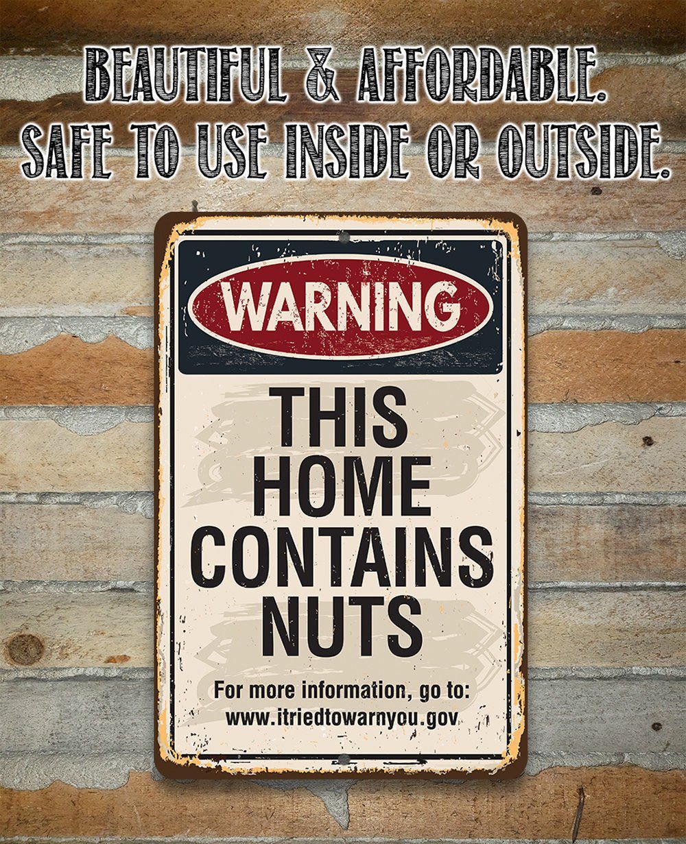 Warning This Home Contains Nuts - Metal Sign | Lone Star Art.
