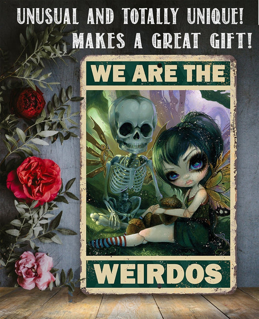 We Are The Weirdos - 8" x 12" or 12" x 18" Aluminum Tin Awesome Gothic Metal Poster Lone Star Art 