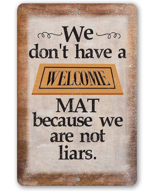We Don't Have A Welcome Mat - Metal Sign | Lone Star Art.