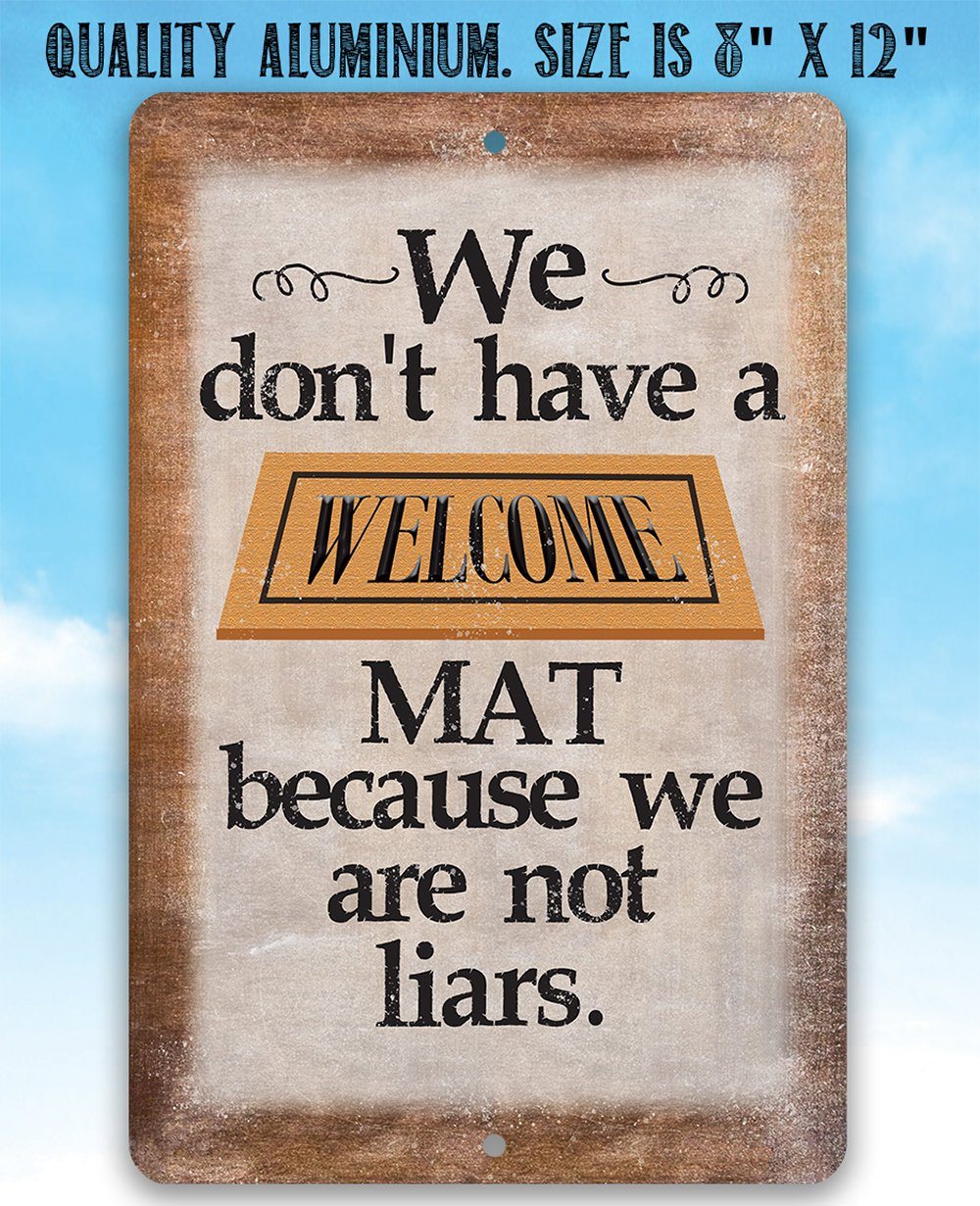 We Don't Have A Welcome Mat - Metal Sign | Lone Star Art.