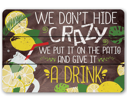 We Don't Hide Crazy - Metal Sign | Lone Star Art.