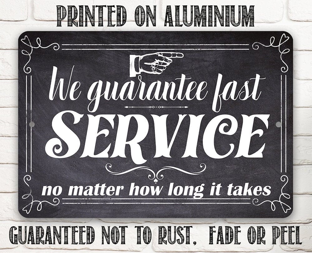 We Guarantee Fast Service No Matter How Long It Takes - Durable-Use Indoor/Outdoor - 8" x 12" or 12" x 18" Aluminum Tin Awesome Metal Poster Lone Star Art 