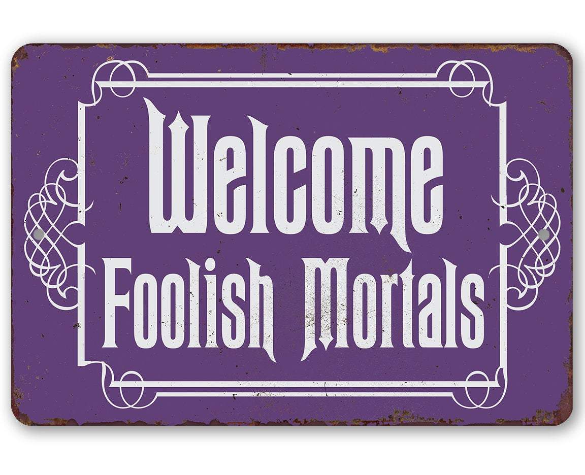 Welcome Foolish Mortals - Metal Sign | Lone Star Art.