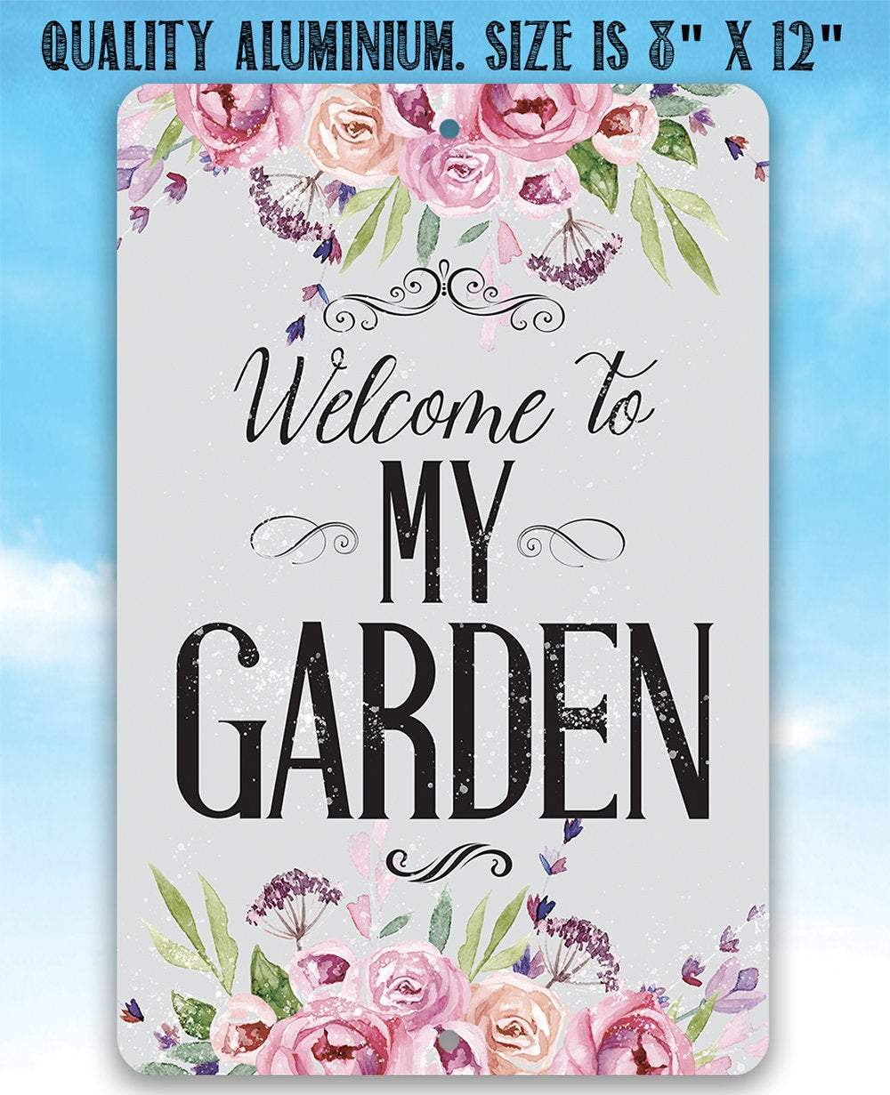 Welcome To My Garden - Metal Sign | Lone Star Art.
