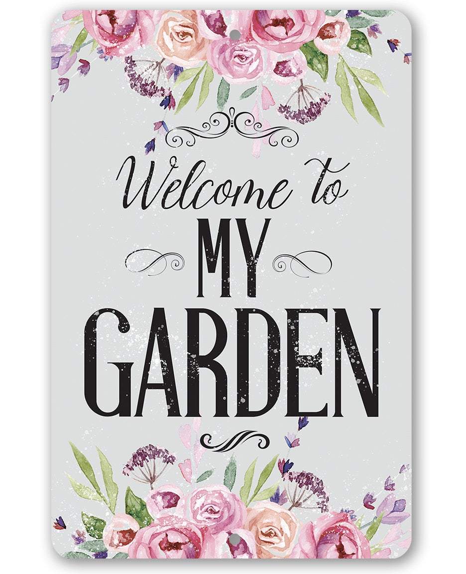Welcome To My Garden - Metal Sign | Lone Star Art.