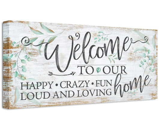 Welcome To Our Happy Crazy Fun Home - Canvas | Lone Star Art.