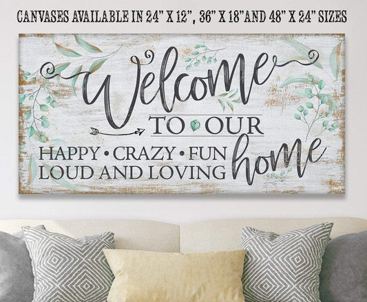 Welcome To Our Happy Crazy Fun Home - Canvas | Lone Star Art.