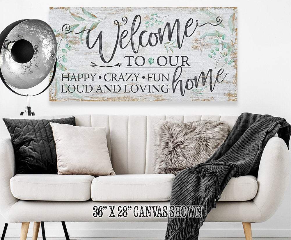 Welcome To Our Happy Crazy Fun Home - Canvas | Lone Star Art.