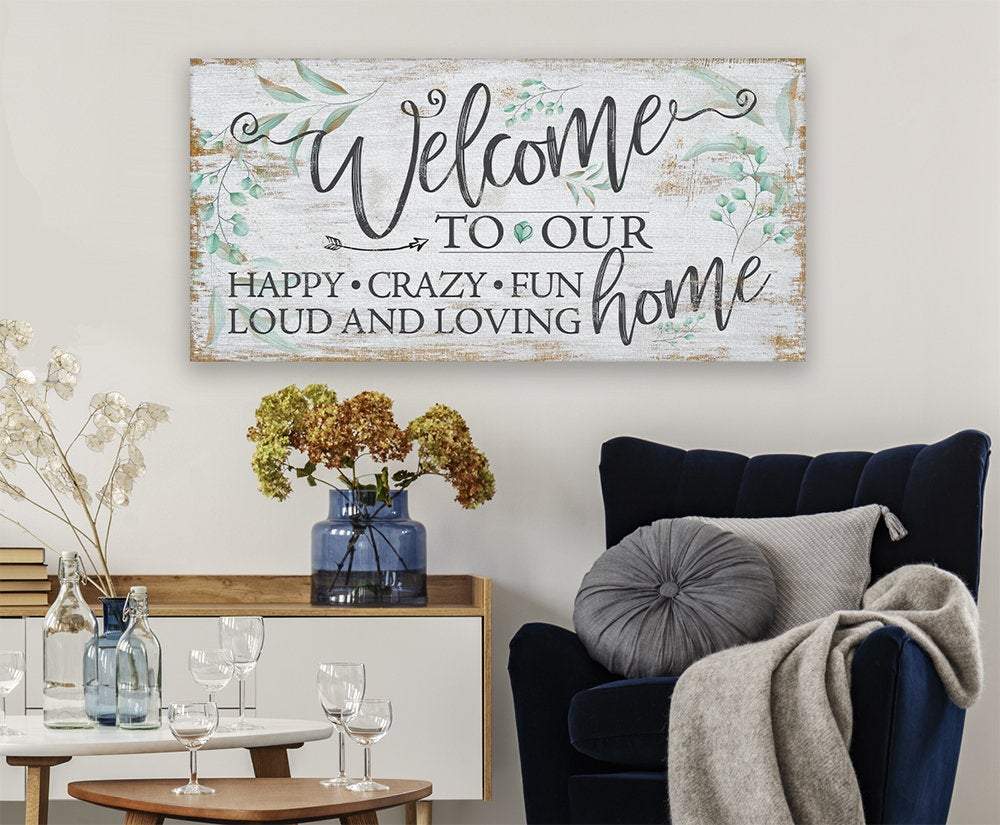 Welcome To Our Happy Crazy Fun Home - Canvas | Lone Star Art.