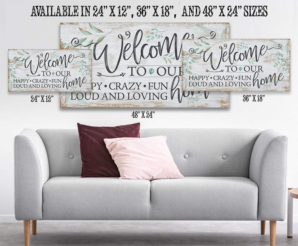 Welcome To Our Happy Crazy Fun Home - Canvas | Lone Star Art.