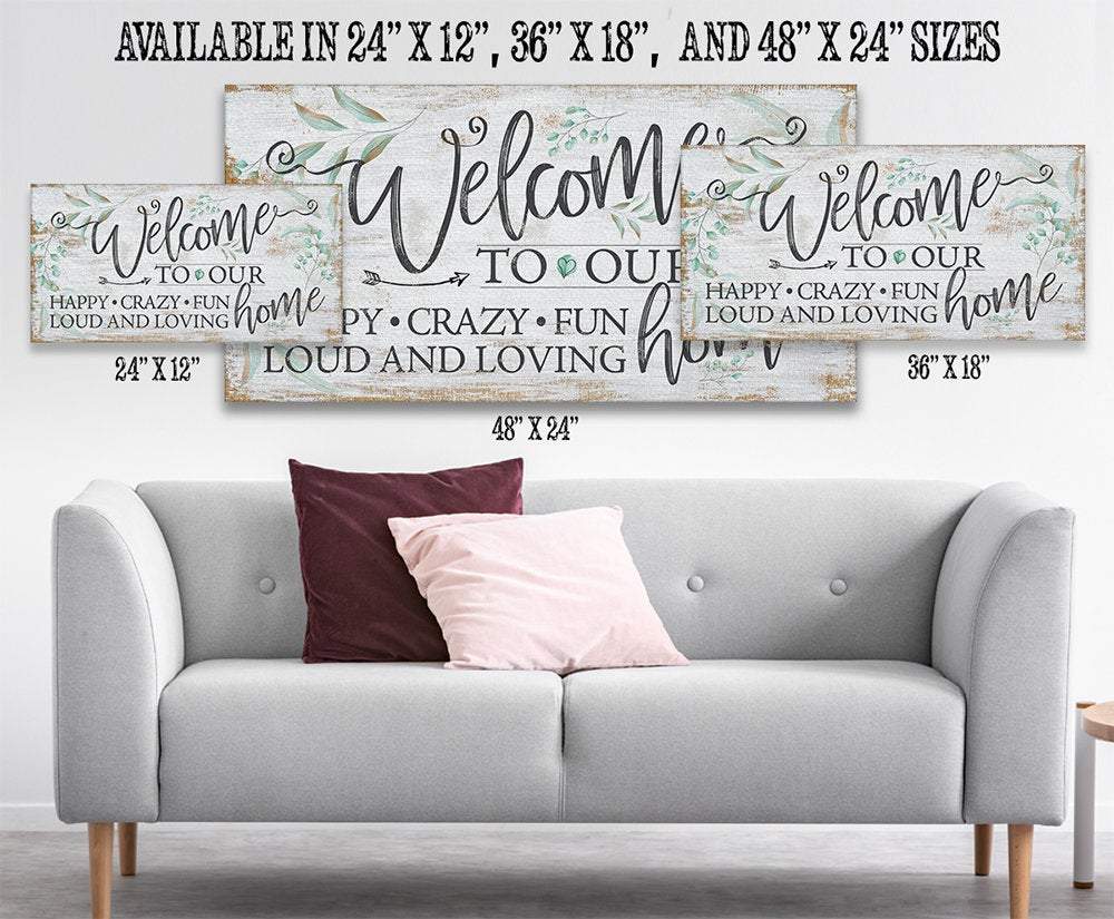 Home Show Fun Graphics Welcome To Our Happy Crazy Fun Home - Canvas | Lone Star Art.