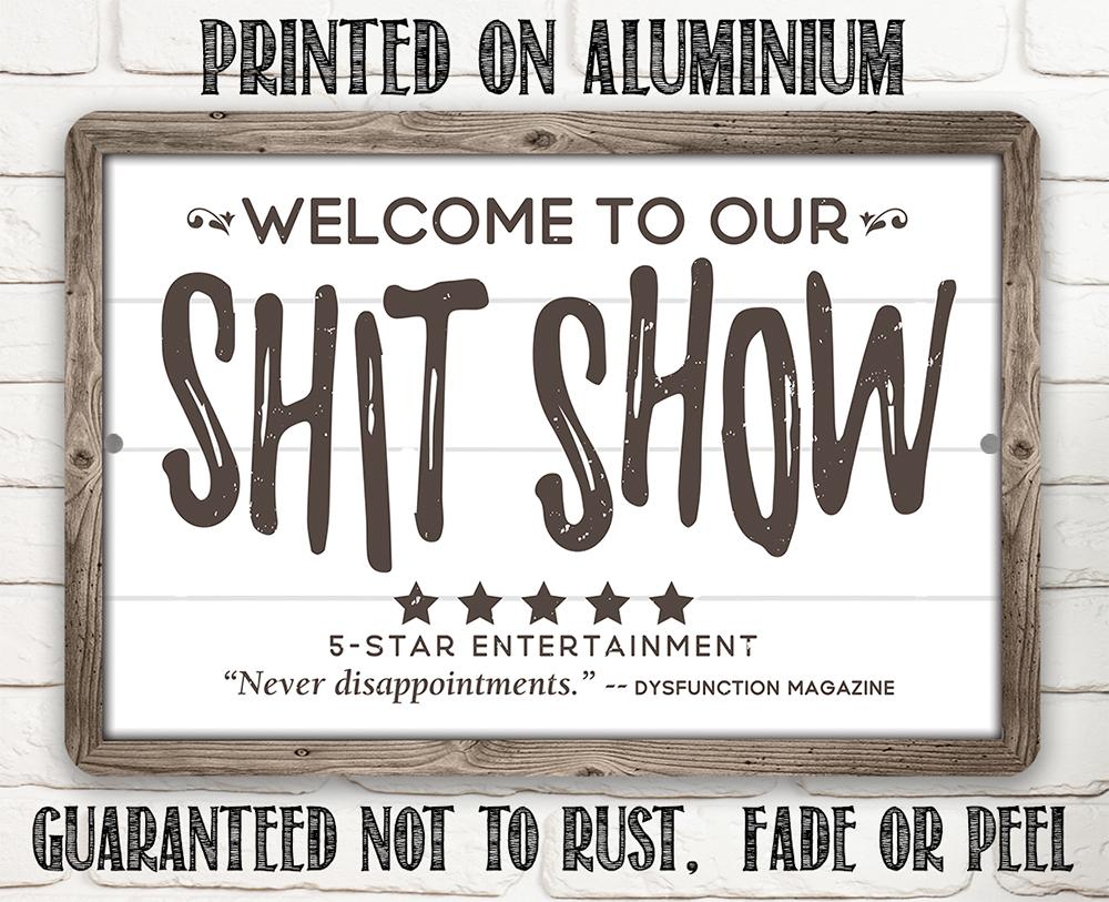 Welcome To Our Shit Show - Metal Sign | Lone Star Art.