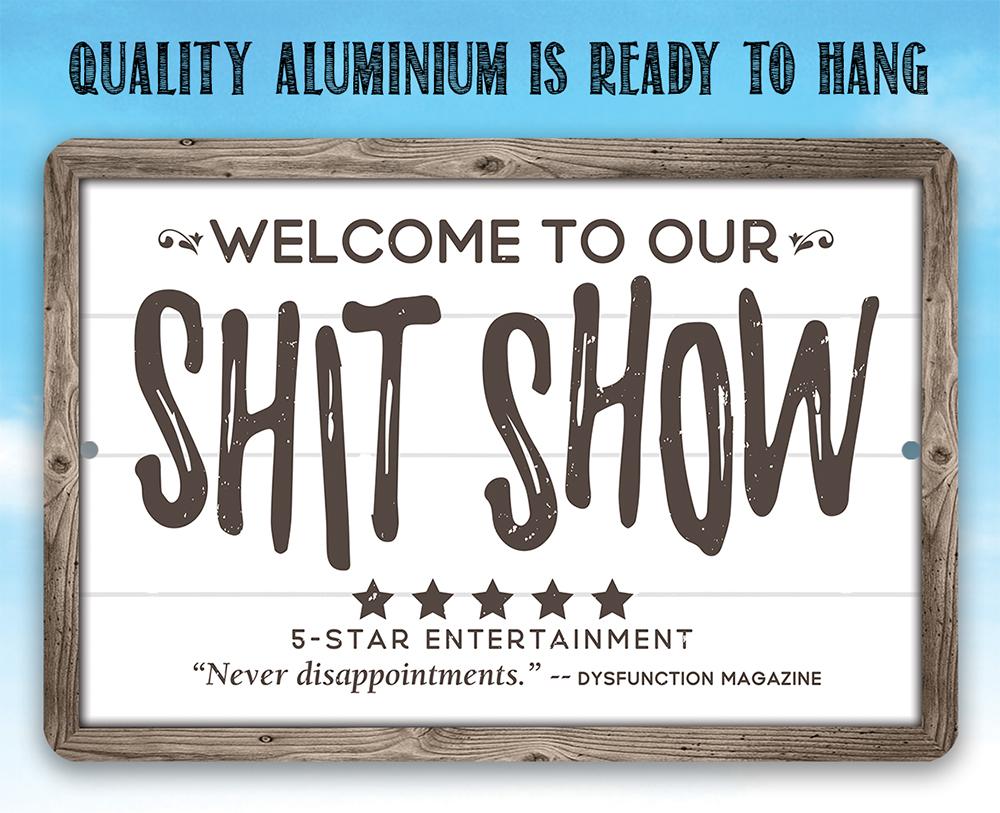 Welcome To Our Shit Show - Metal Sign | Lone Star Art.