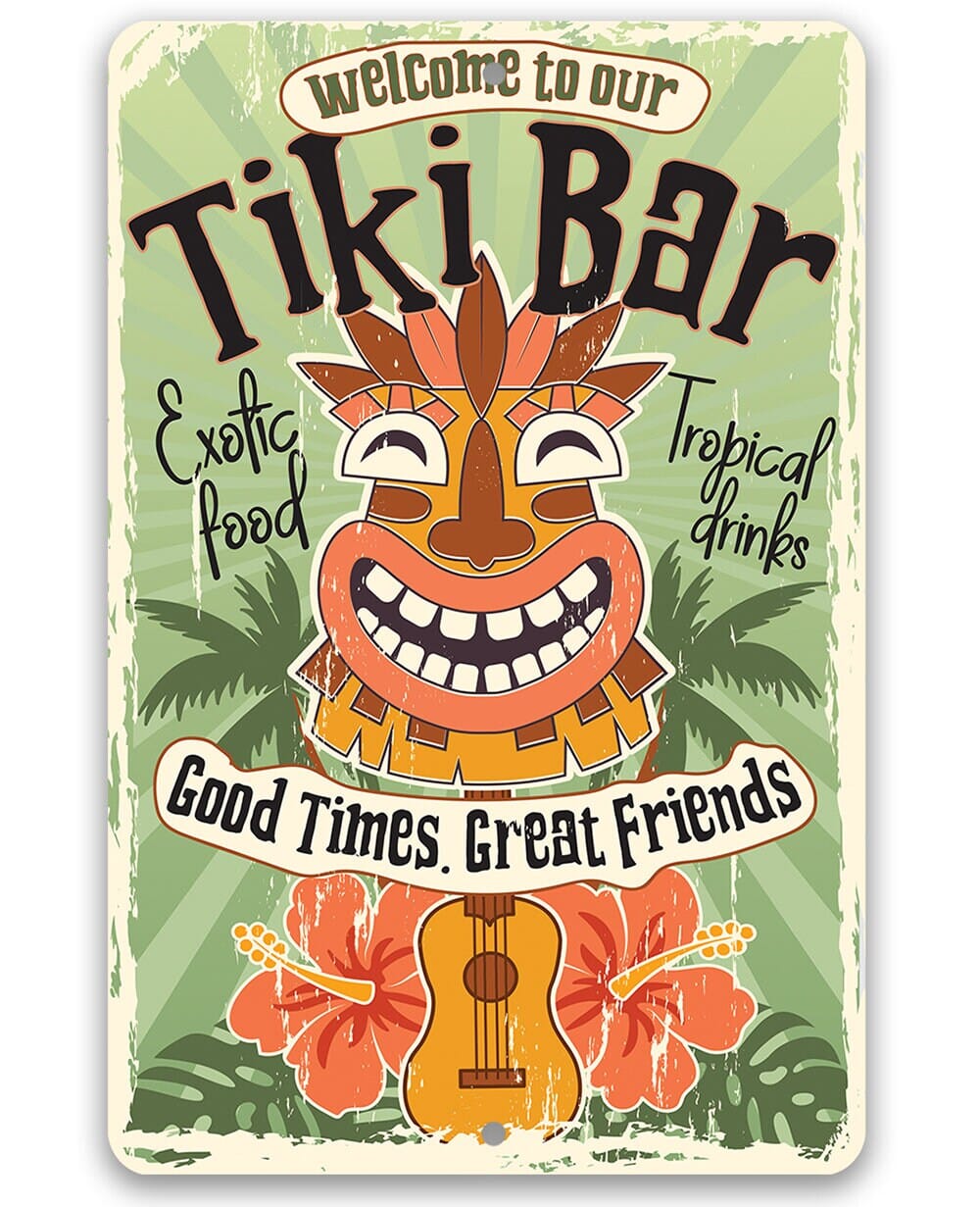 Welcome To Our Tiki Bar, Good Times Great Friends - 8" x 12" or 12" x 18" Aluminum Tin Awesome Metal Poster Lone Star Art 