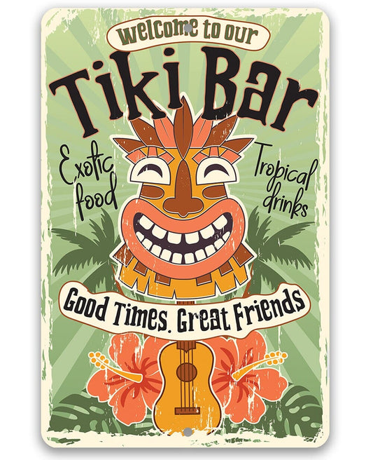 Welcome To Our Tiki Bar, Good Times Great Friends - 8" x 12" or 12" x 18" Aluminum Tin Awesome Metal Poster Lone Star Art