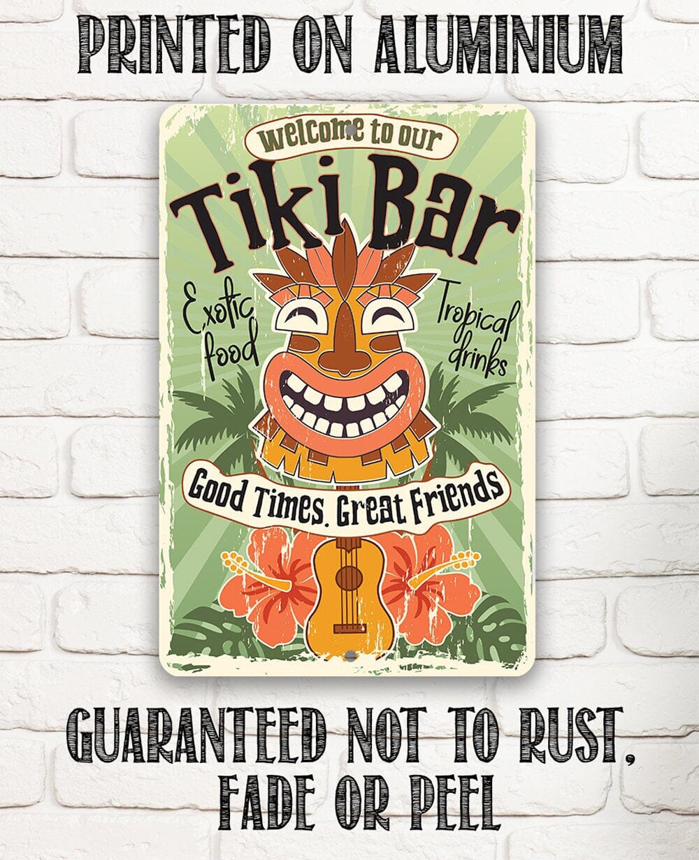 Welcome To Our Tiki Bar, Good Times Great Friends - 8" x 12" or 12" x 18" Aluminum Tin Awesome Metal Poster Lone Star Art 