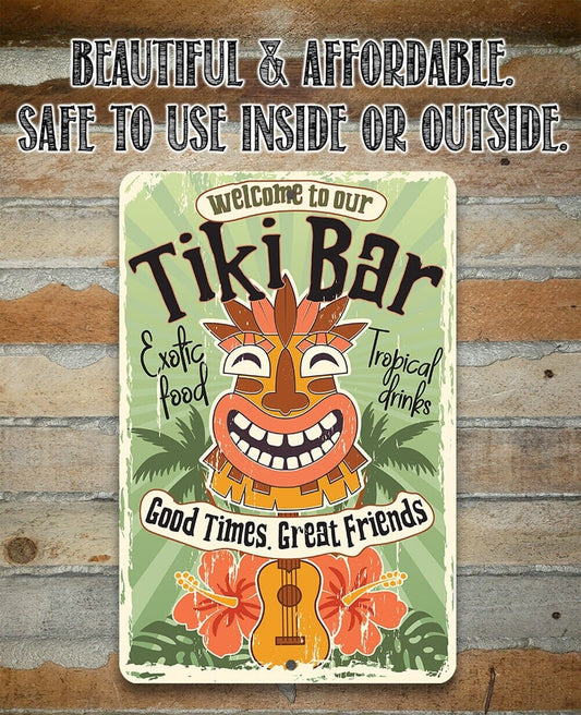 Welcome To Our Tiki Bar, Good Times Great Friends - 8" x 12" or 12" x 18" Aluminum Tin Awesome Metal Poster Lone Star Art