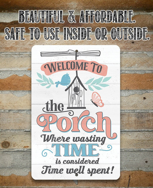Welcome to the Porch Where Wasting Time is Considered Time Well Spent - Metal Sign Metal Sign Lone Star Art