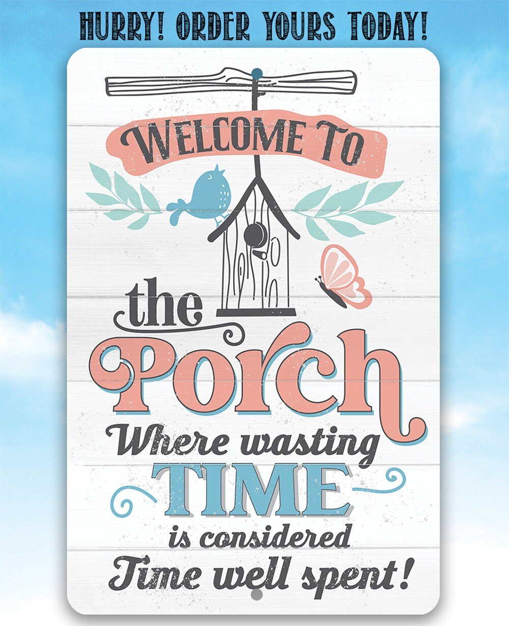 Welcome to the Porch Where Wasting Time is Considered Time Well Spent - Metal Sign Metal Sign Lone Star Art 