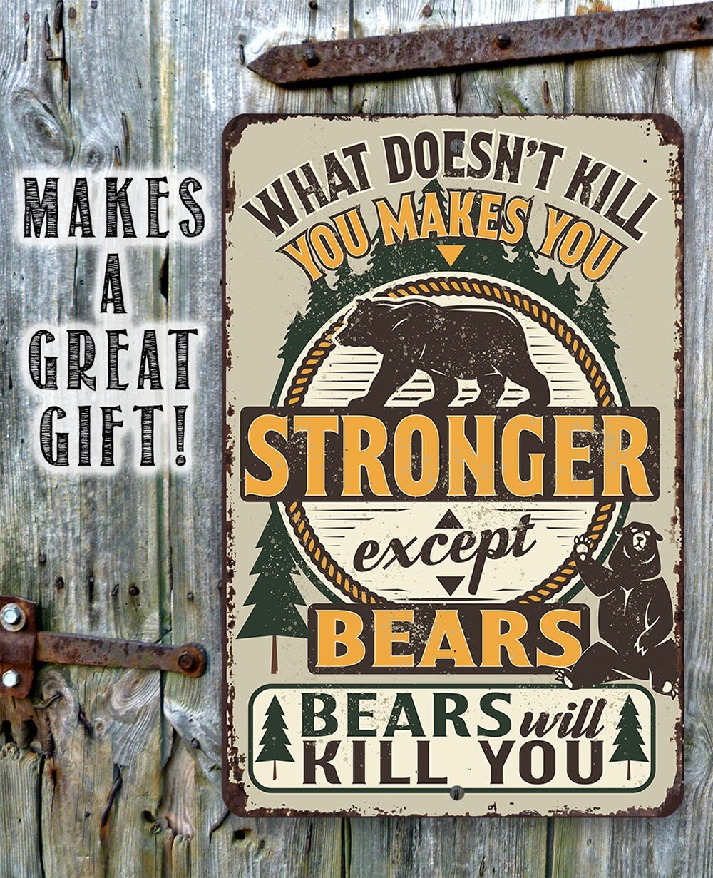 What Doesn't Kill You Makes You Stronger Except Bears - 8" x 12" or 12" x 18" Aluminum Tin Awesome Metal Poster Lone Star Art 