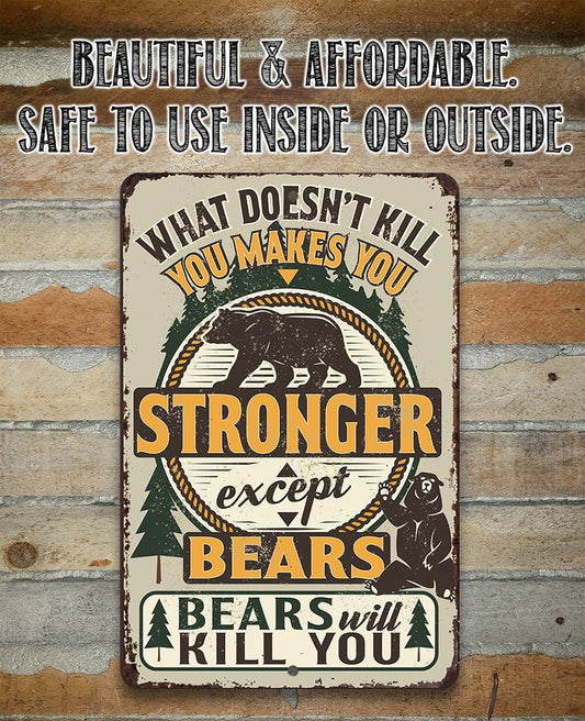What Doesn't Kill You Makes You Stronger Except Bears - 8" x 12" or 12" x 18" Aluminum Tin Awesome Metal Poster Lone Star Art