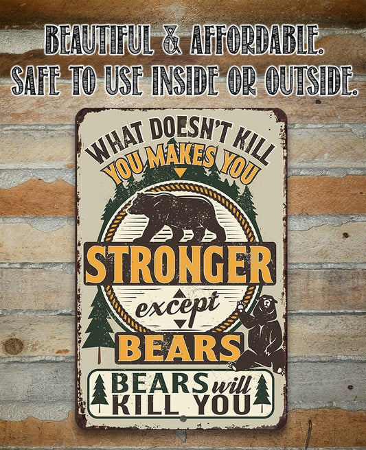 What Doesn't Kill You Makes You Stronger Except Bears - 8" x 12" or 12" x 18" Aluminum Tin Awesome Metal Poster Lone Star Art 