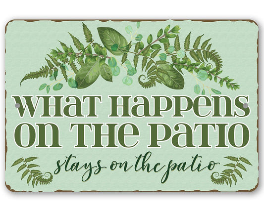 What Happens On The Patio - Metal Sign | Lone Star Art.