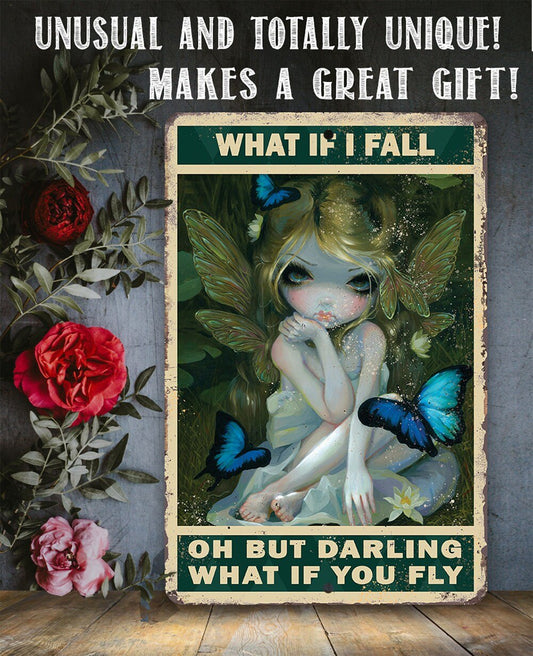 What If I Fall Oh But Darling What If You Fly - Metal Sign Metal Sign Lone Star Art