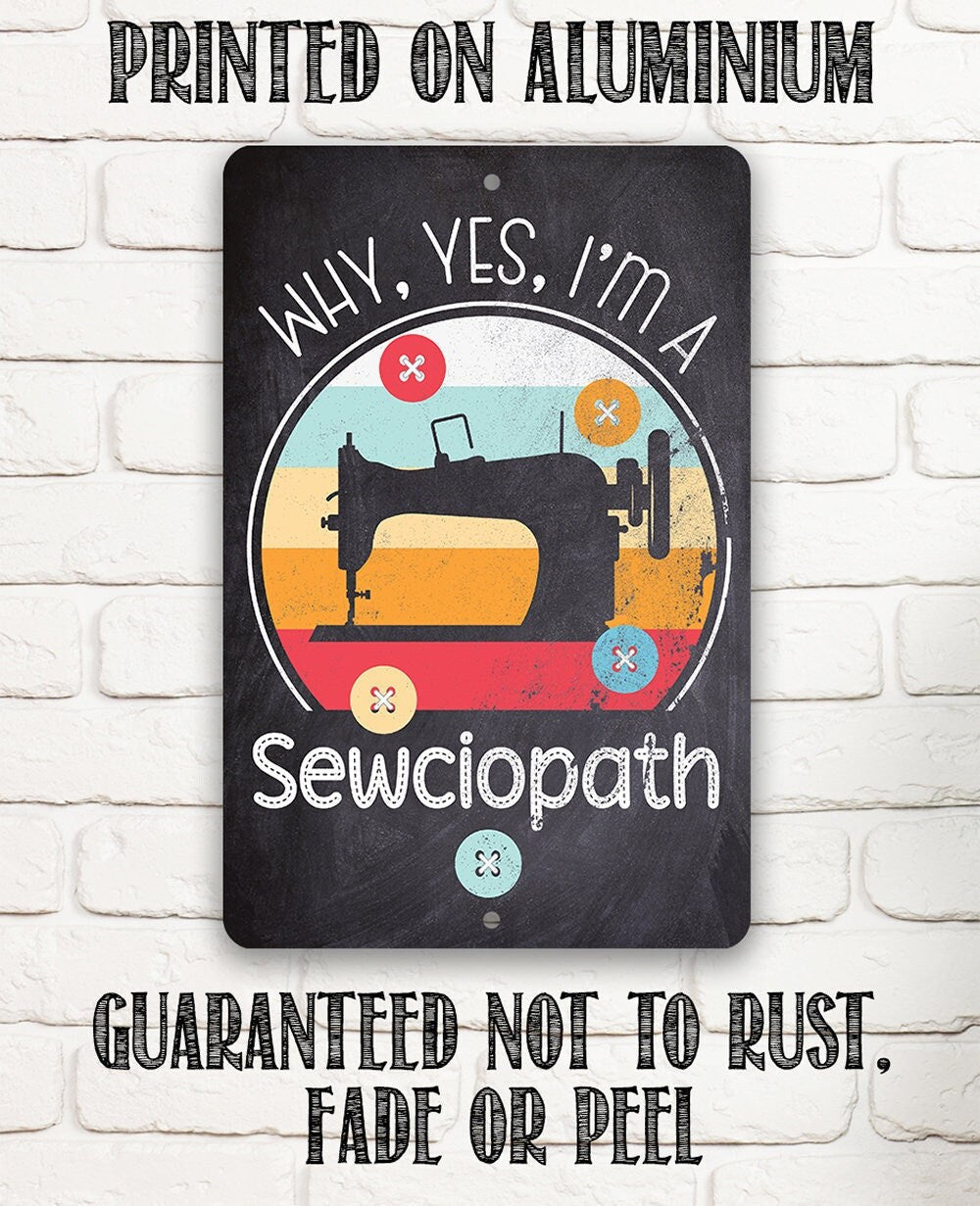 Why, Yes, I'm a Sewciopath - Metal Sign Metal Sign Lone Star Art 
