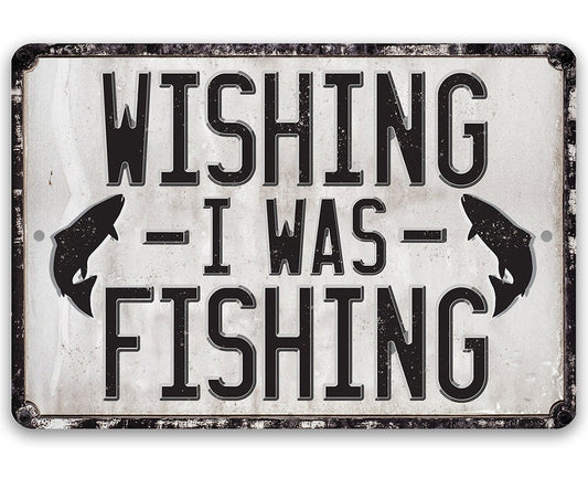 Wishing I Was Fishing - Metal Sign Metal Sign Lone Star Art 
