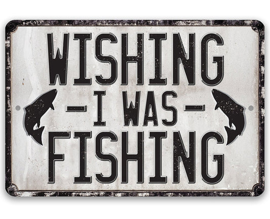 Wishing I Was Fishing - Metal Sign Metal Sign Lone Star Art