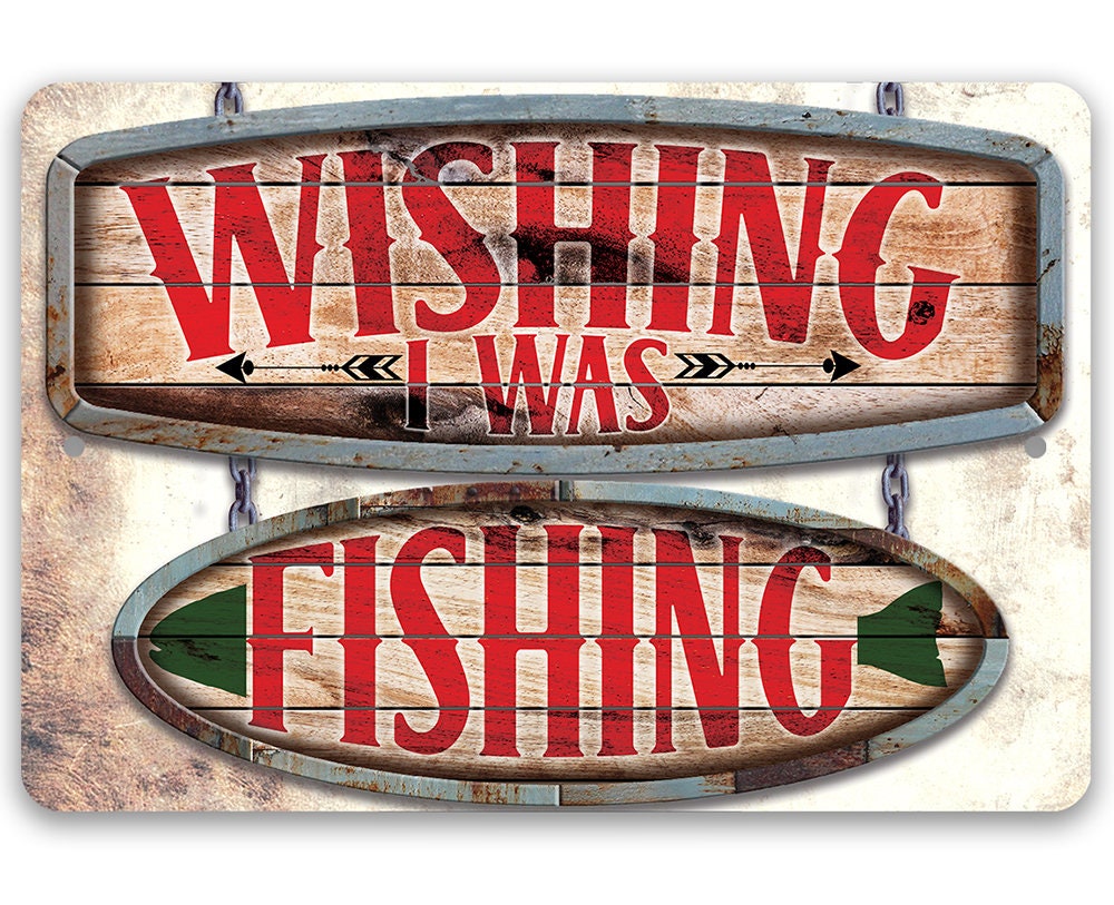 Wishing I Was Fishing - Wooden Plank - 8" x 12" or 12" x 18" Aluminum Tin Awesome Metal Poster Lone Star Art 