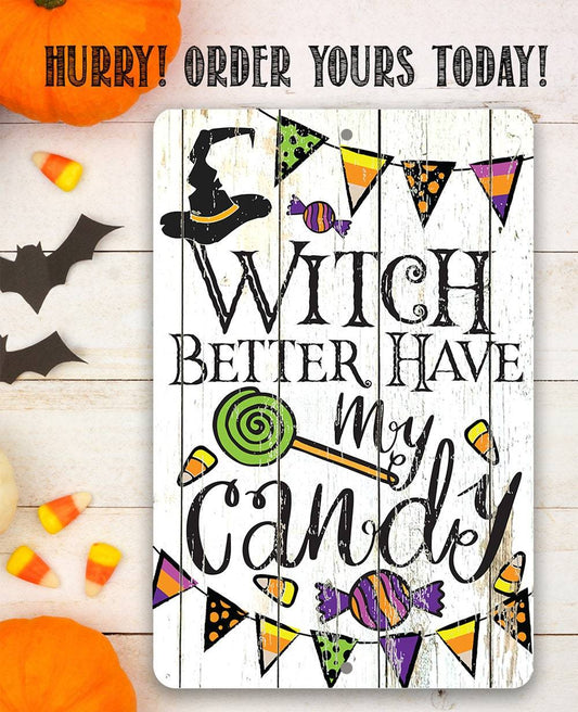 Witch Better Have My Candy - Metal Sign | Lone Star Art.