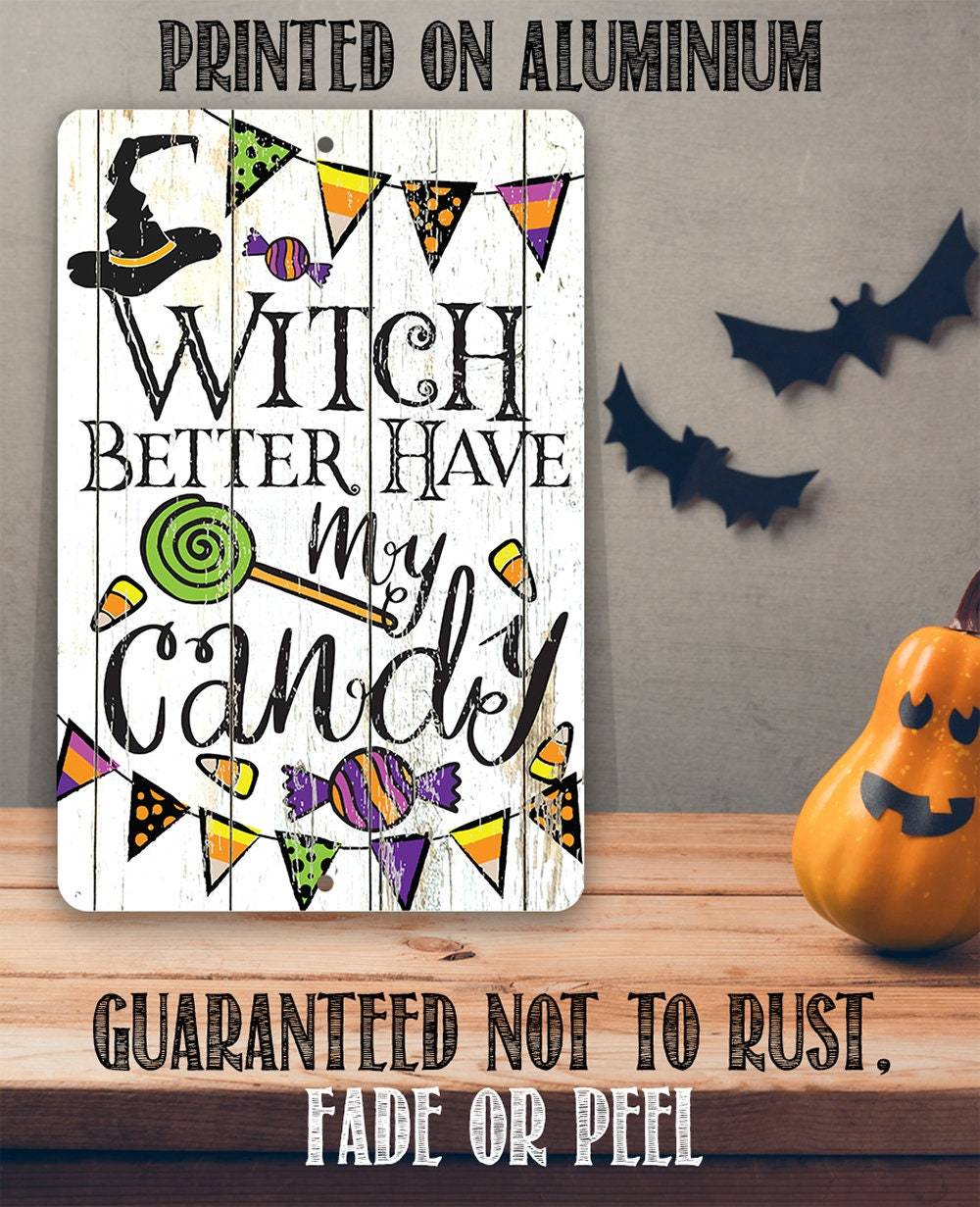 Witch Better Have My Candy - Metal Sign | Lone Star Art.