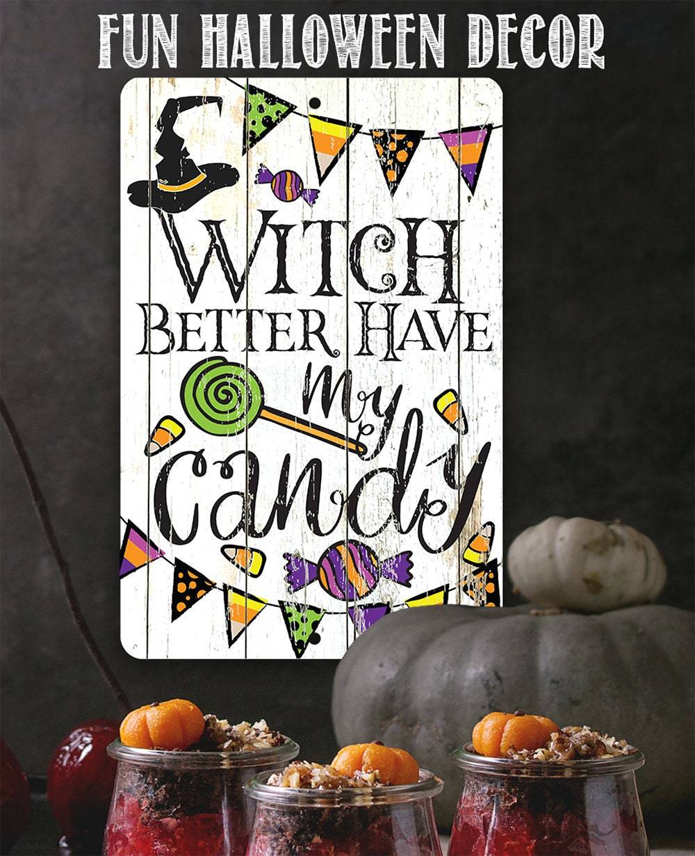 Witch Better Have My Candy - Metal Sign | Lone Star Art.